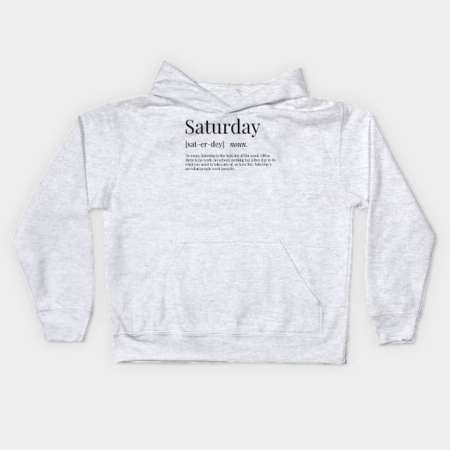 Saturday Definition Kids Hoodie by definingprints